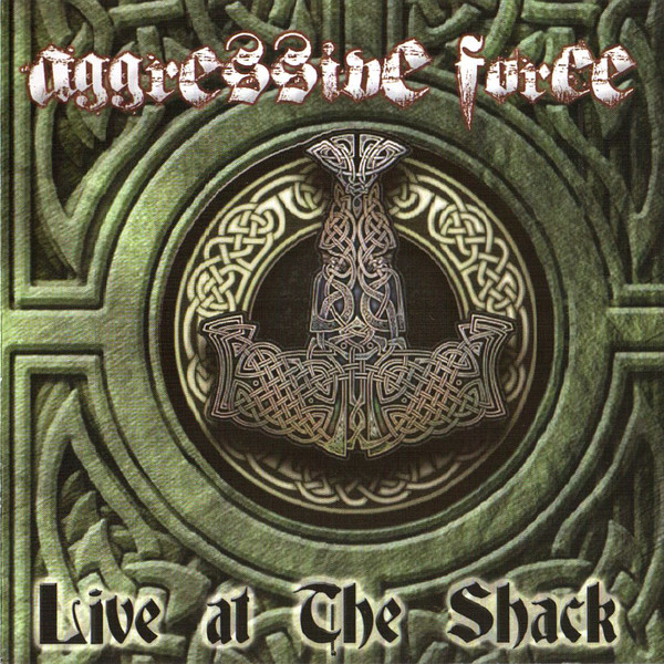 Aggressive Force ‎"Live At The Shack"